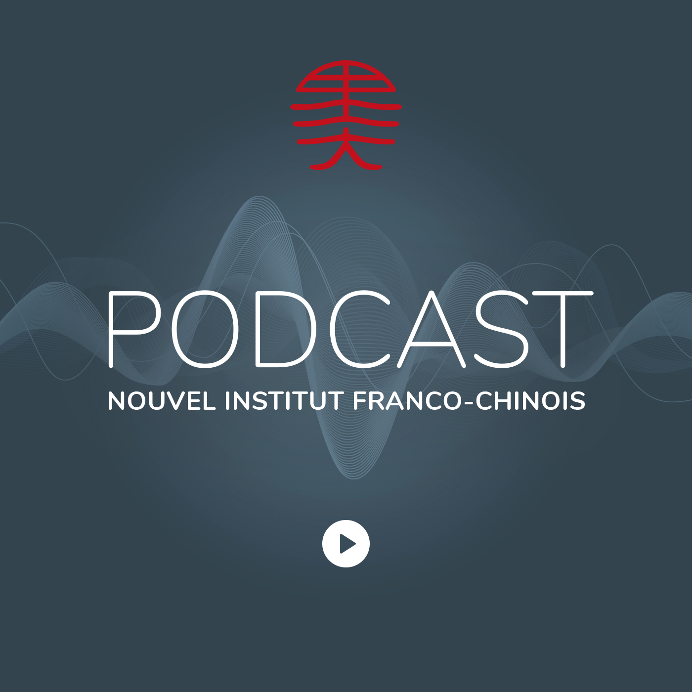 Podcast du Nouvel Institut Franco-Chinois