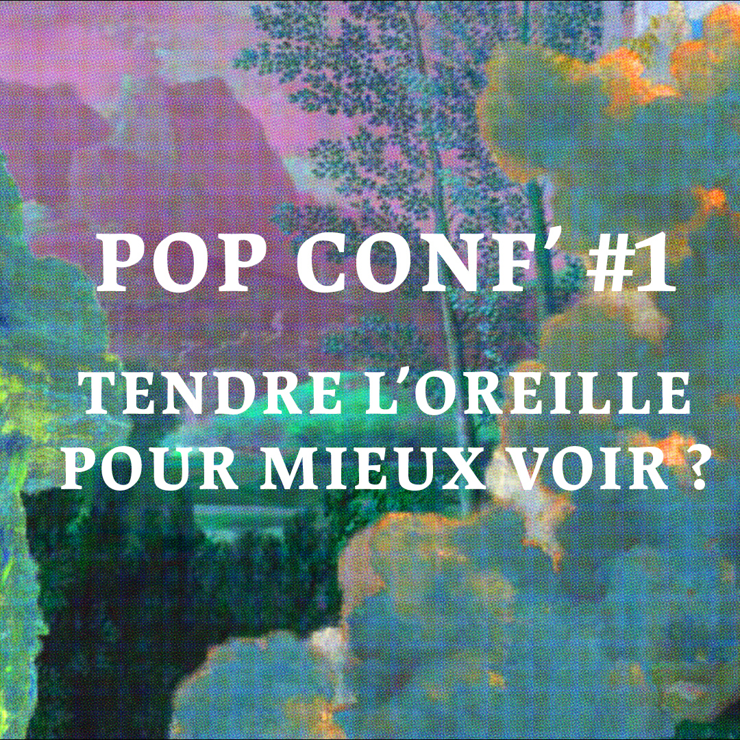 Pop Conf' - Tendre l'oreille pour mieux voir ? episode artwork
