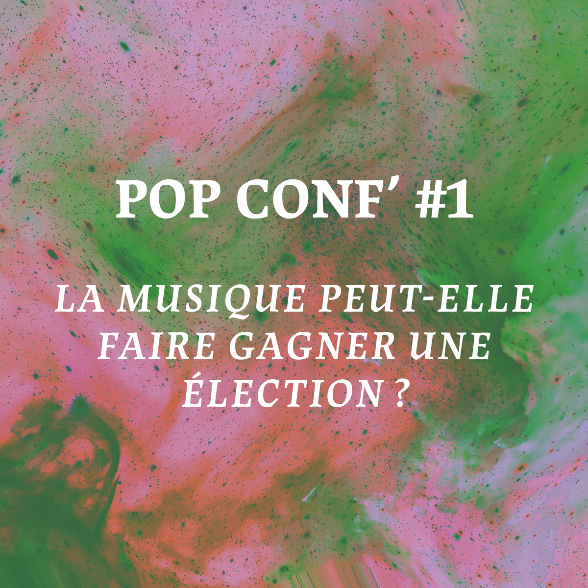 Pop Conf' ~ La musique peut-elle faire gagner une élection ? episode artwork