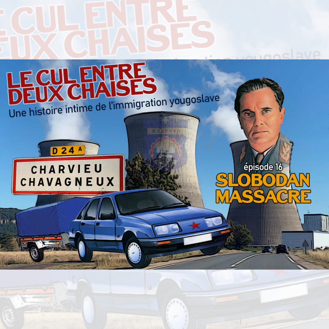 Le cul entre deux chaises – Épisode 16 – Slobodan massacre