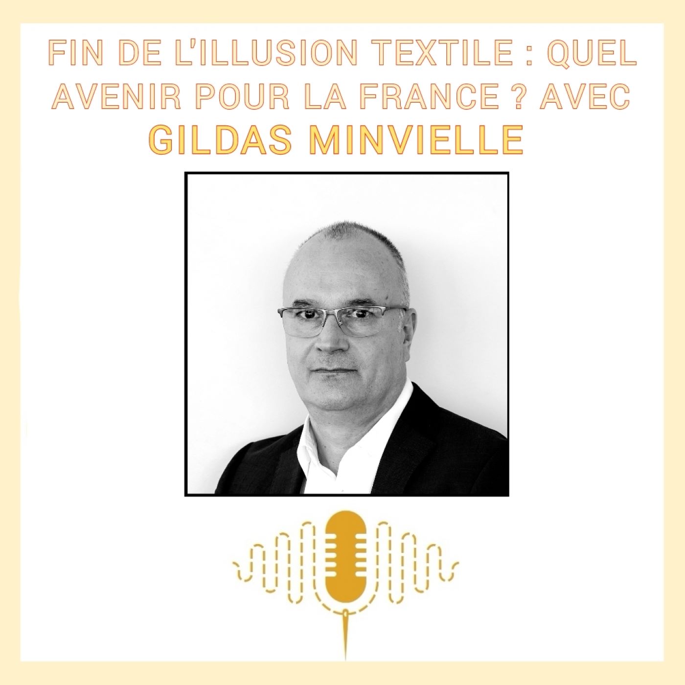 Épisode 80 : Fin de l'illusion textile : relocalisation, croissance et écologie : le grand équilibre impossible ? Quel avenir pour la France ? avec Gildas Minvielle