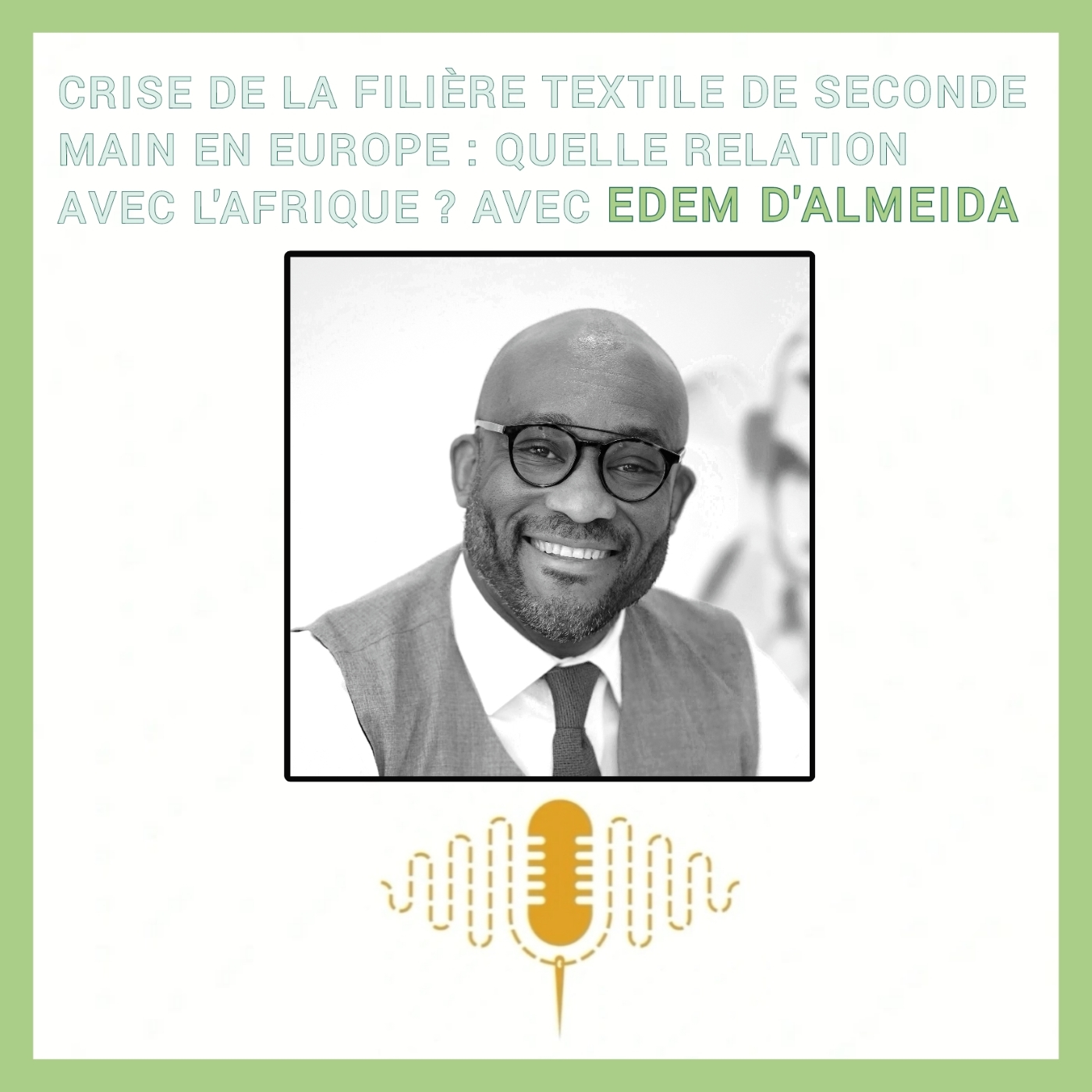 Épisode 81 : Crise de la filière textile de seconde main en Europe : quelle relation avec l'Afrique? avec Edem d'Almeida
