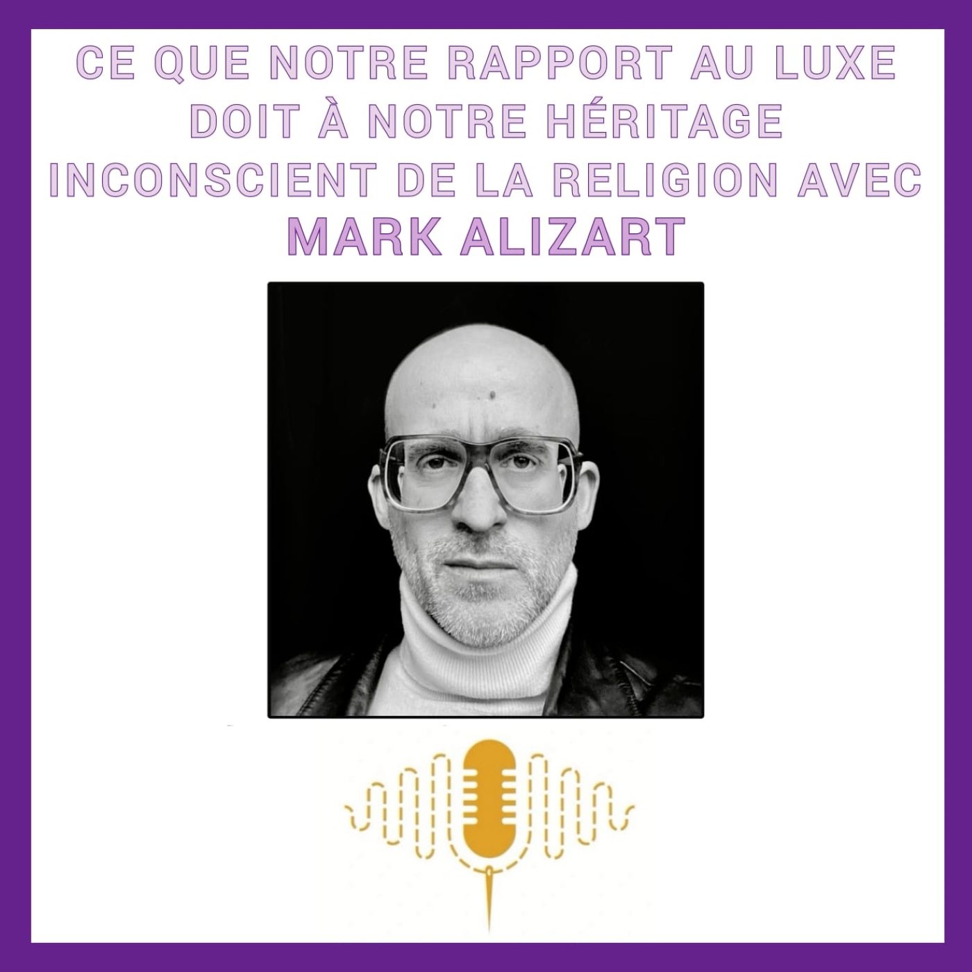 Épisode 90 : Le Salut par la consommation — Ce que notre rapport au luxe doit à notre héritage inconscient de la religion, avec Mark Alizart episode artwork