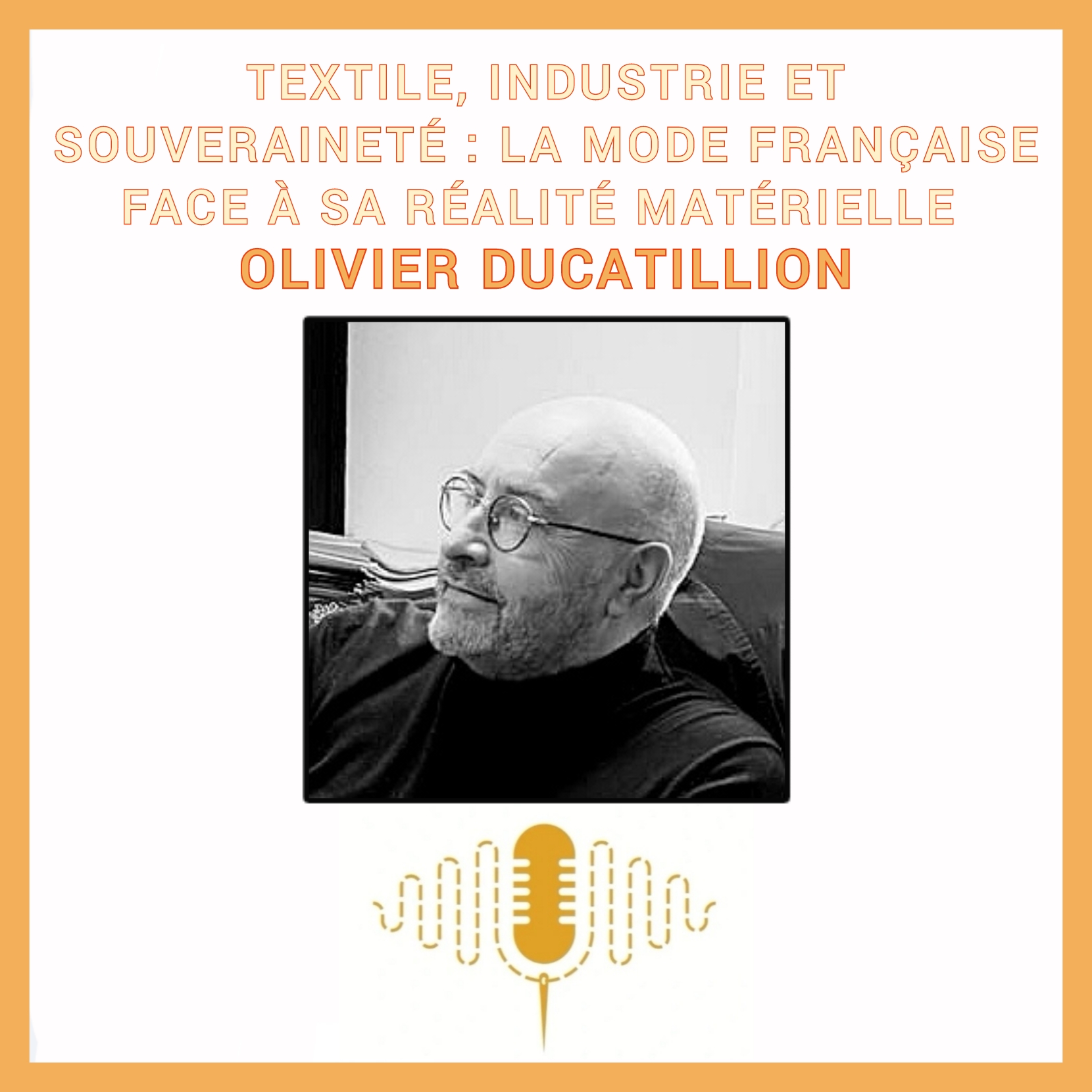 Épisode 93 : Textile, industrie et souveraineté : la mode française face à sa réalité matérielle-avec Olivier Ducatillion, président de l'Union des Industries Textiles episode artwork