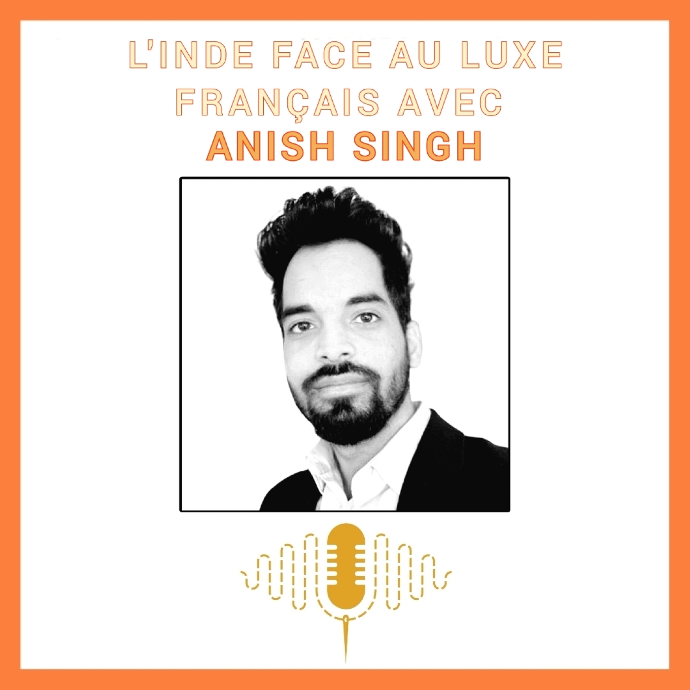 Épisode 100 : L'Inde face au luxe français : Héritages, désirs et nouveaux équilibres géopolitiques avec Anish Singh episode artwork