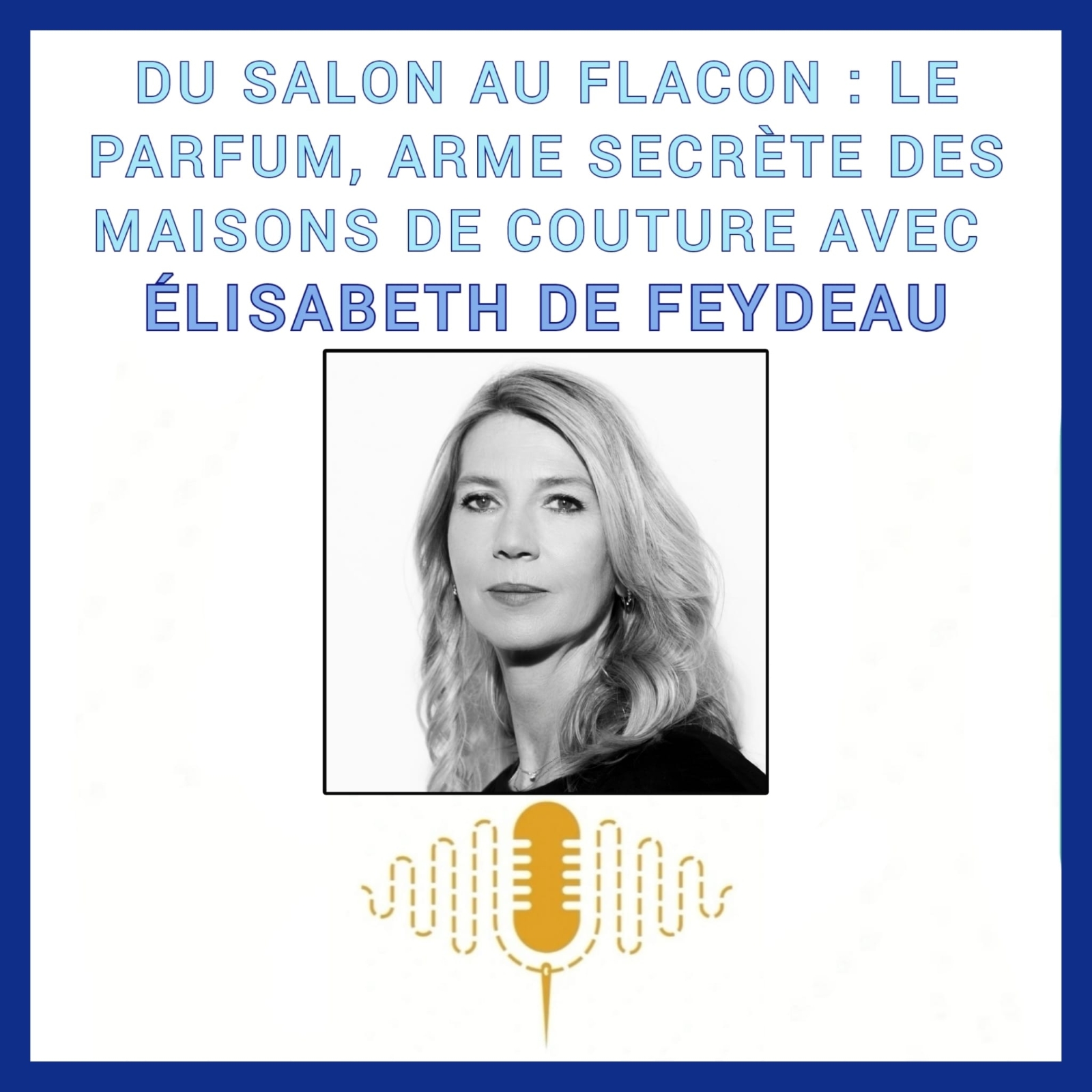 Épisode 102 : Du Salon au Flacon — Le parfum, arme secrète des maisons de couture histoire d'un lien culturel et commercial avec Elisabeth de Feydeau episode artwork