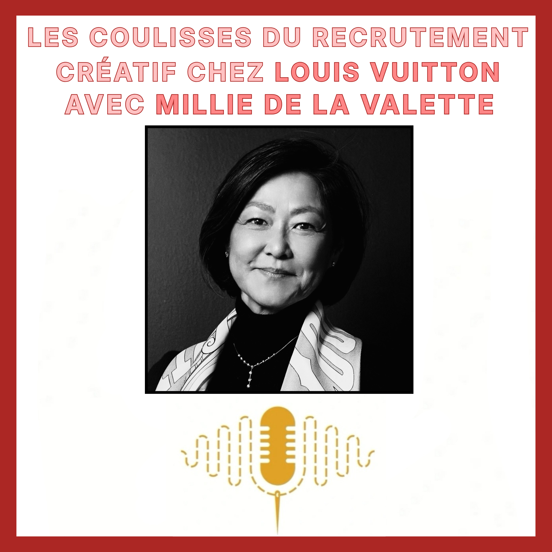 Épisode 105 : Dans l'ombre des créateurs — Les coulisses du recrutement créatif chez Louis Vuitton avec Millie de La Valette episode artwork