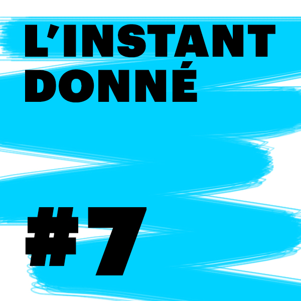 LE PODCAST DE L\'INSTANT DONNÉ