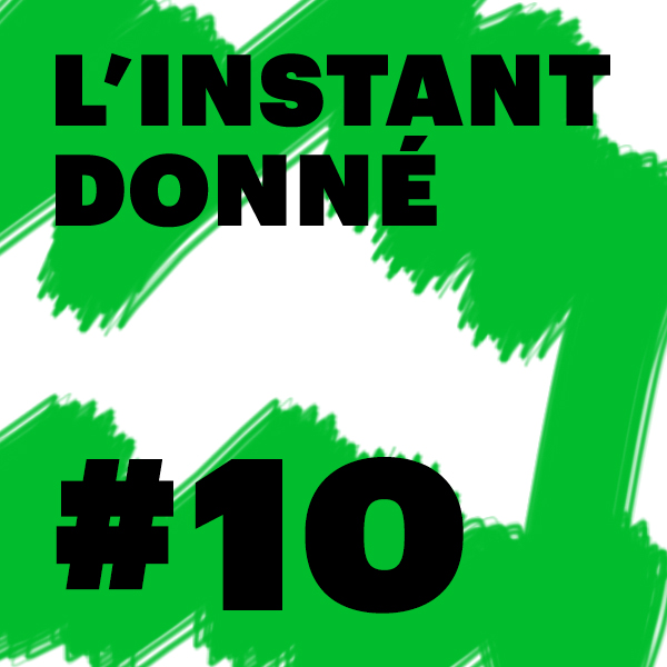 LE PODCAST DE L\'INSTANT DONNÉ
