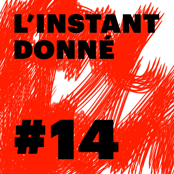LE PODCAST DE L\'INSTANT DONNÉ