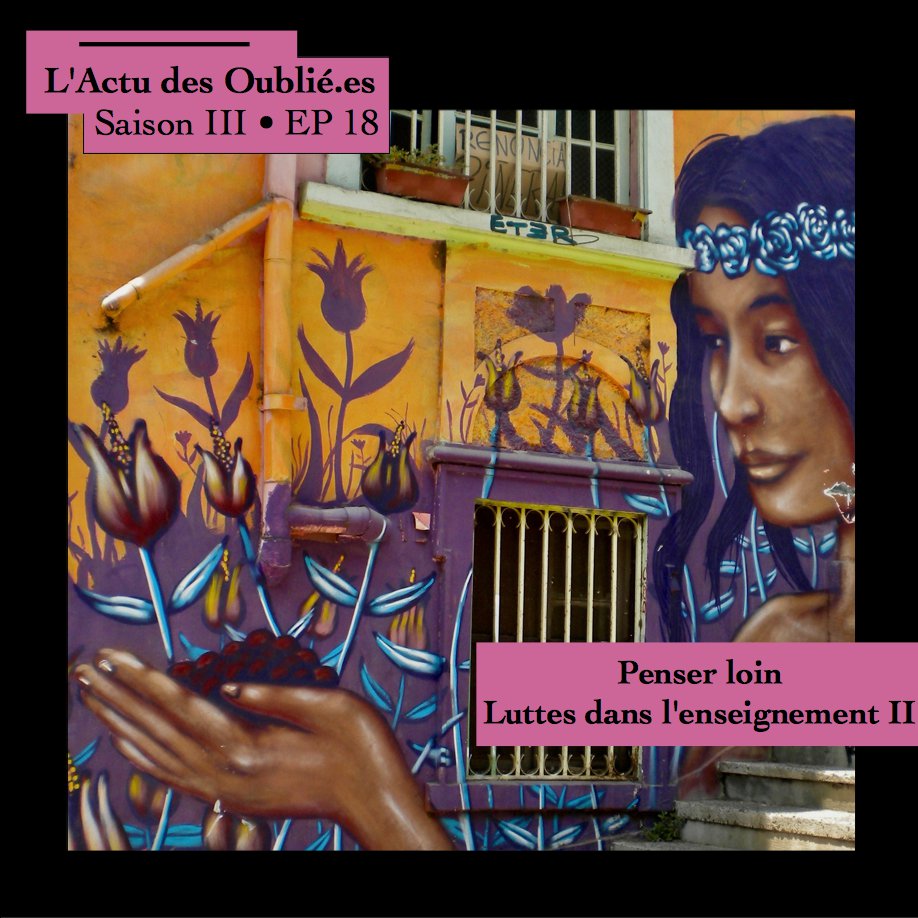 Saison III • Episode 18 • Penser Loin: L'enseignement en lutte II