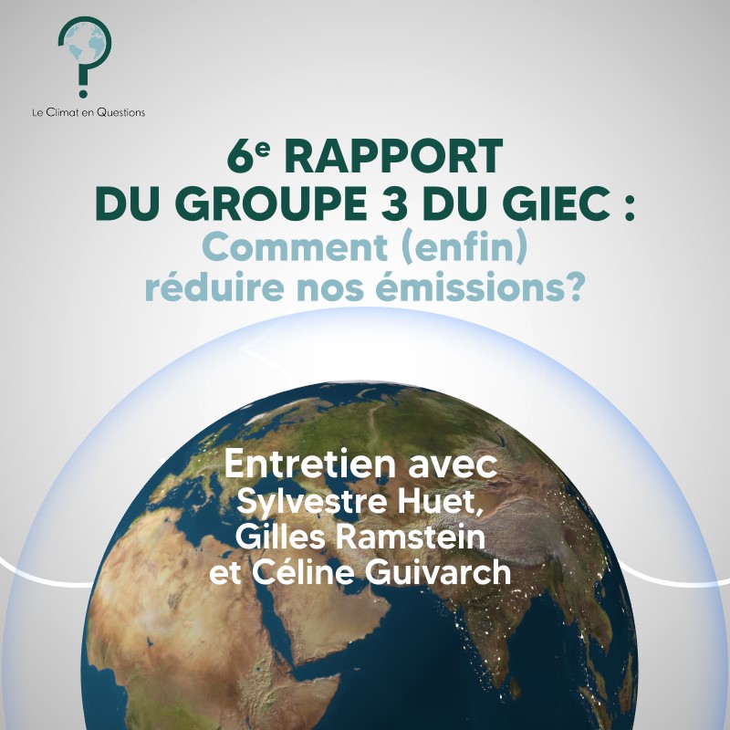 #33 : 6ème rapport du GIEC (3/3), comment (enfin) réduire nos émissions ? Le rapport du groupe 3 avec Céline Guivarch