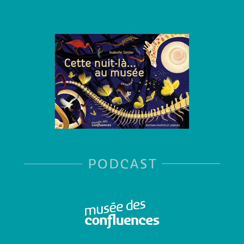 Le podcast jeunesse du musée des Confluences