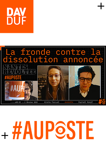 s03#32 - Nantes Révoltée: la dissolution annoncée avec les avocats Ainoha Pascual & Raphaël Kempf - Version Blast- 1 février 2022