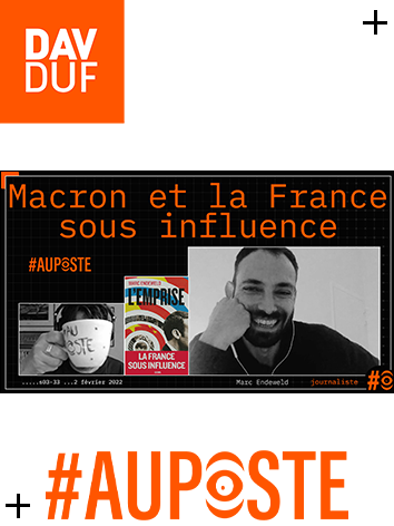 s03#33 - Macron et la France sous influence avec Marc Endeweld- 2 février 2022