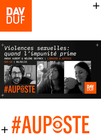 #AuPoste - s05#18 - Violences sexuelles: quand l’impunité prime avec Hélène Devynck et Anouk Aubert - 6 février 2023