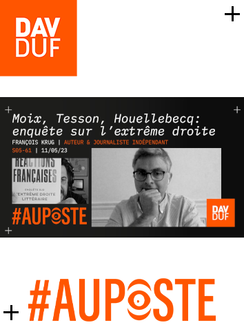 #AuPoste - s05#61 - Houellebecq, Tesson, Moix : Enquête sur l’extrême droite littéraire avec François Krug - 11 mai 2023