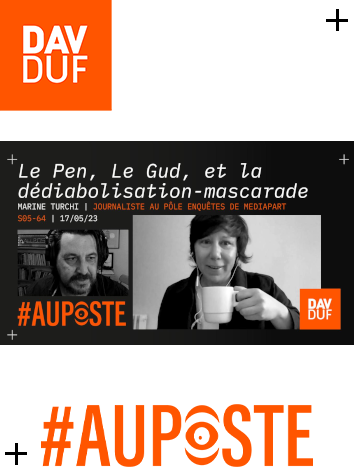 #AuPoste - s05#64 - Le Pen, Le Gud, et la dédiabolisation-mascarade avec Marine Turchi - 17 mai 2023