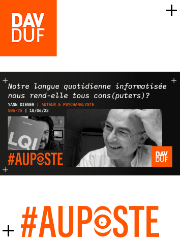 #AuPoste - s05#76 - Notre langue quotidienne informatisée nous rend-elle tous cons(puters)? avec Yann Diener - 18  juin 2023