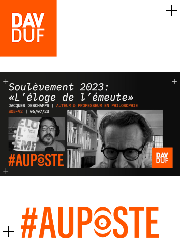 #AuPoste - s05#92 - Soulèvement 2023: "L’éloge de l’émeute" avec Jacques Deschamps - 6 juillet 2023
