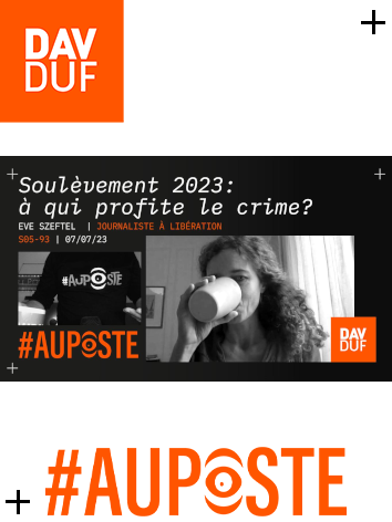 #AuPoste - s05#93 - Soulèvement 2023: à qui profite le crime (et la rénovation urbaine)? avec Eve Szeftel - 7 juillet 2023