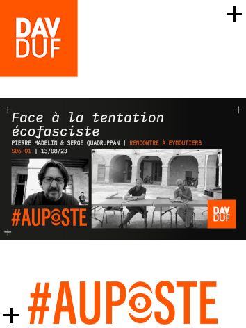 #AuPoste - s06#01 - La tentation écofasciste avec Pierre Madelin & Serge Quadruppan - 13 aout 2023