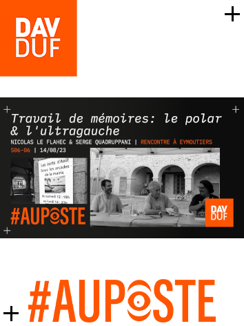 #AuPoste - s06#06 - Travail de mémoires: Manchette et le polar, Quadruppani et l'ultragauche Nicolas le Flahec & Serge Quadruppani - 14 aout 2023