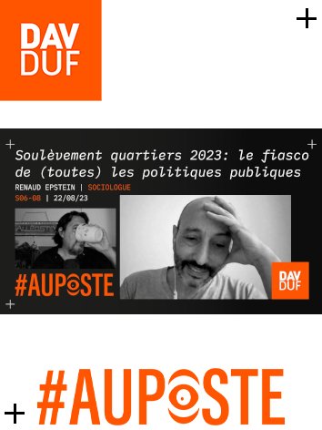 #AuPoste - s06#08 - Révoltes quartiers 2023: le fiasco des politiques publiques? avec Renaud Epstein - 22 aout 2023
