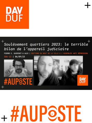 #AuPoste - s06#13 - Soulèvement quartiers 2023: le terrible bilan de l’appareil judiciaire avec Pierre E. Guerinet & Alex - 06 septembre 2023