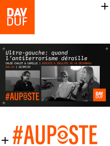 #AuPoste - s06#24 - "Ultra-gauche": quand l’antiterrorisme déraille avec Chloé Chalot, avocate, & Camille, inculpée du "8 décembre" - 22 septembre 2023