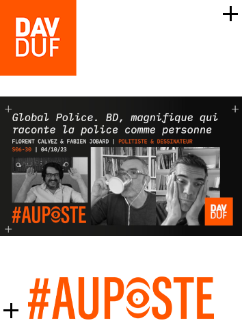 #AuPoste - s06#30 - Global Police. Ou la BD qui manquait avec Fabien Jobard & Florent Calvez - 04 octobre 2023