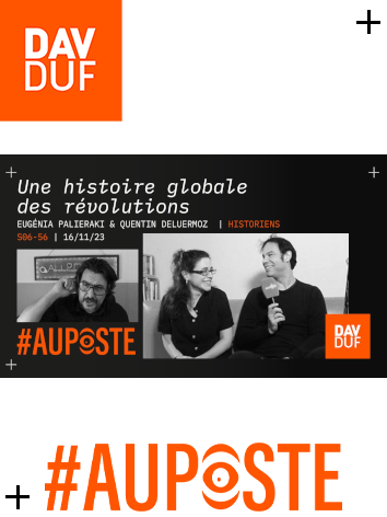 #AuPoste - s06#56 - Une histoire globale des révolutions avec Quentin Deluermoz & Eugénia Palieraki - 16 novembre 2023