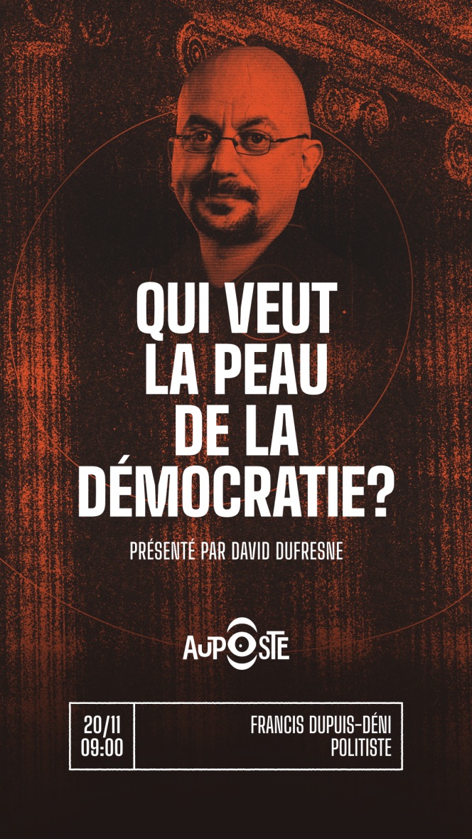 Qui veut la peau de la Démocratie? avec Francis Dupuis-Déri - S10E35 - Jeudi 20 Novembre 2025