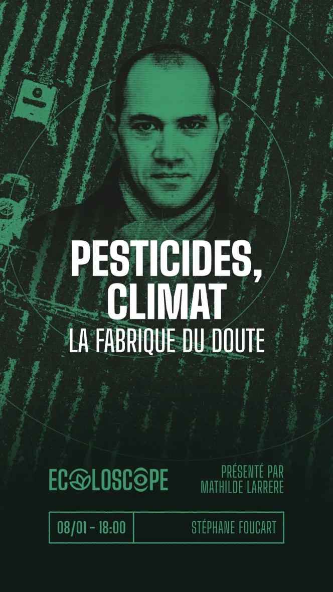 Pesticides, climat, la fabrique du doute avec Stéphane Foucart - S11E03 - Jeudi 08 Janvier 2026