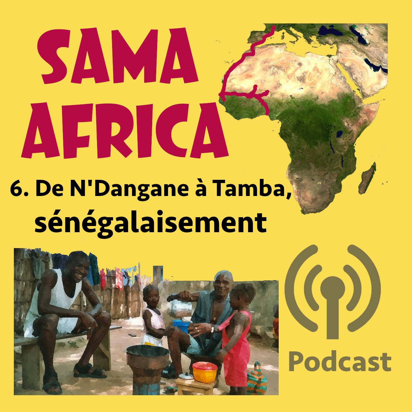 Épisode 6 : DE N'DANGANE À TAMBA, SÉNÉGALAISEMENT