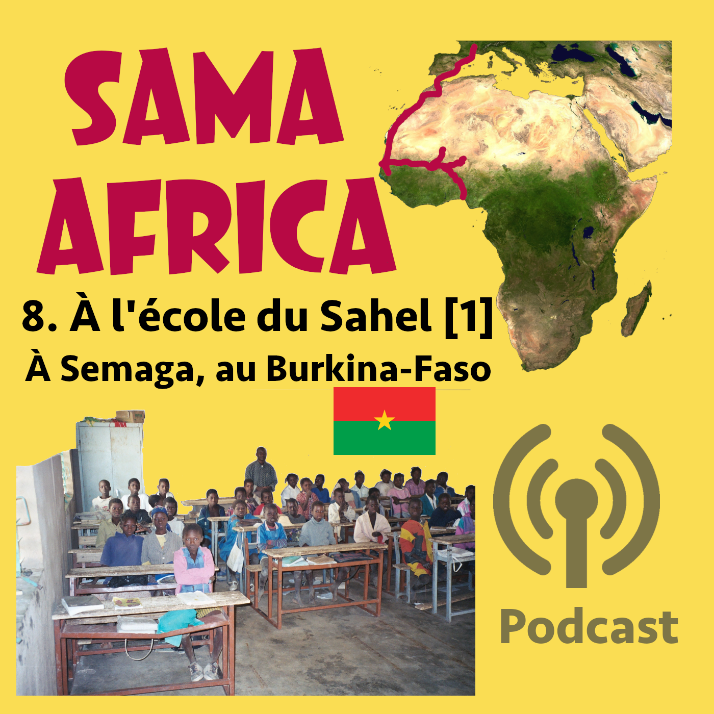 Épisode 8 : À L'ÉCOLE DU SAHEL - PARTIE 1 : À SEMAGA, AU BURKINA FASO