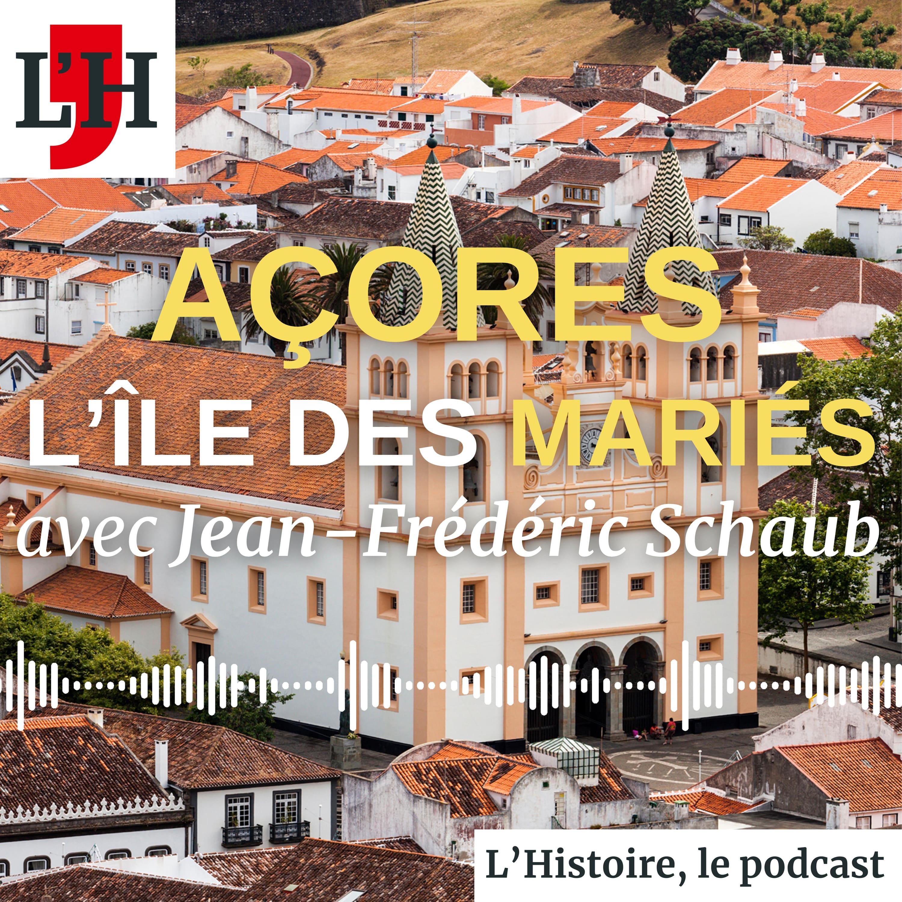 Mariages aux Açores, avec Jean-Frédéric Schaub