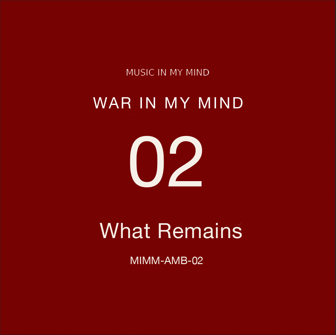 Music in My Mind — War in My Mind 02 — What Remains 2