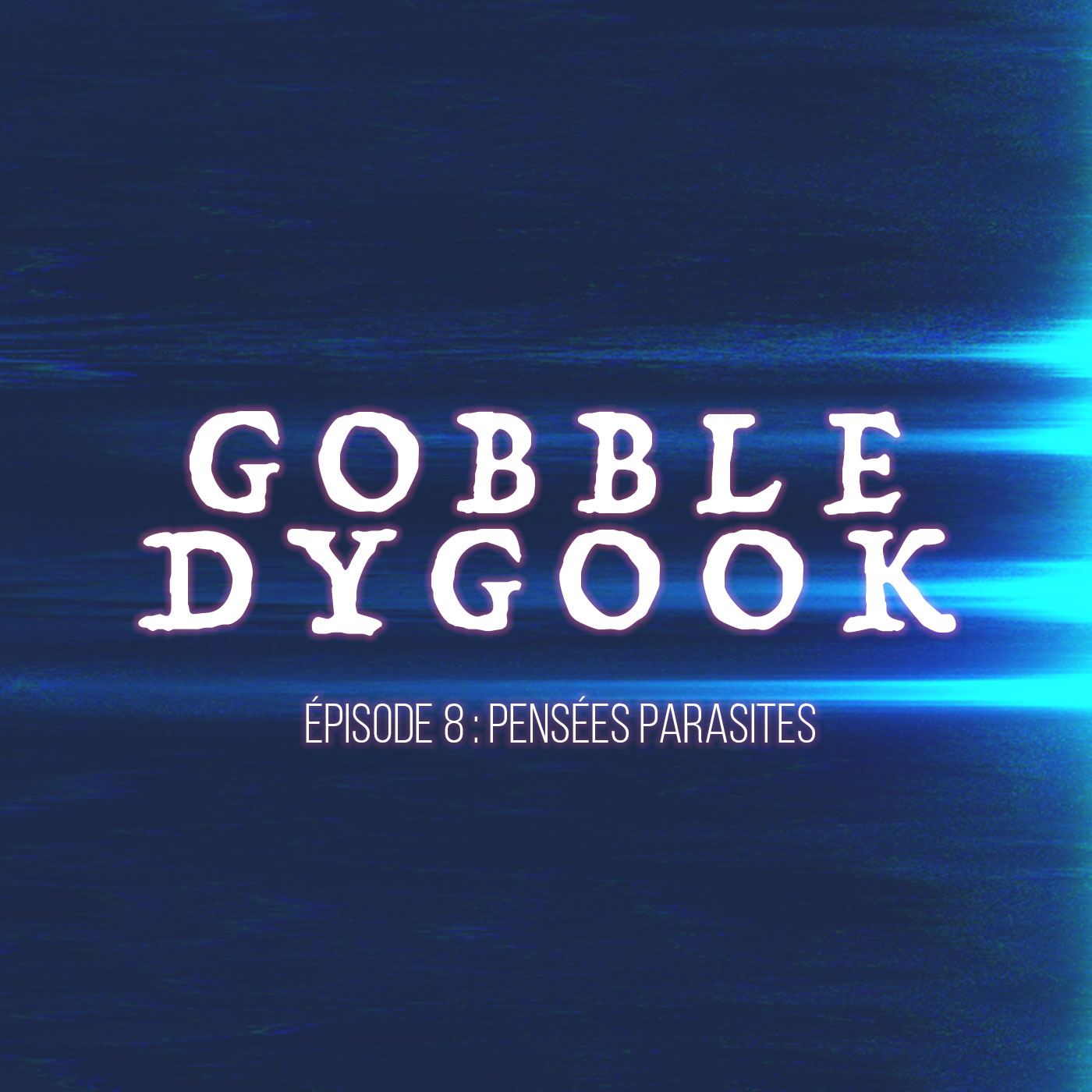 Gobbledygook, ép. 8 : Pensées parasites Gobbledygook, ép. 8 : Pensées parasites